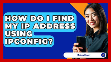 How Do I Find My IP Address Using IPConfig? - Be App Savvy