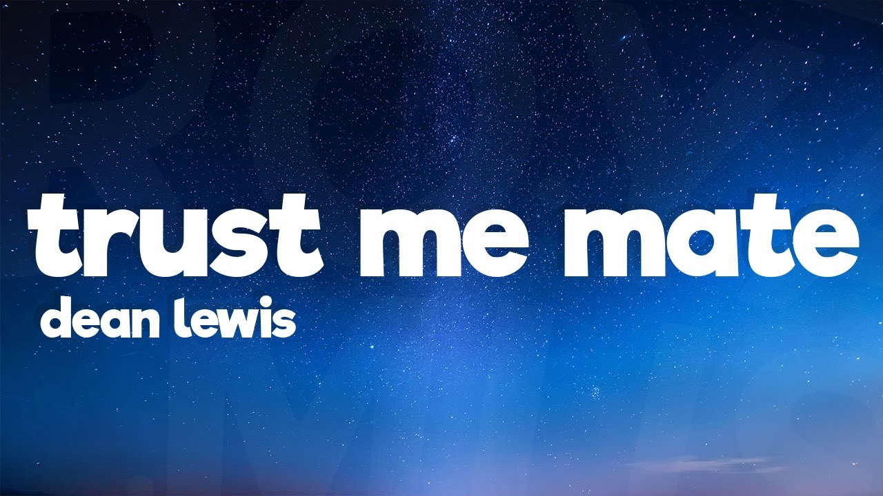 Dean Lewis - Trust Me Mate (Acoustic) (Lyrics) - YouTube