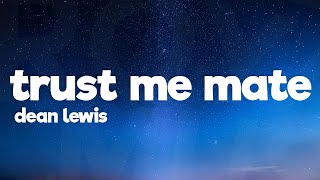 Dean Lewis - Trust Me Mate (Acoustic) (Lyrics)