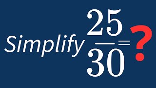 Famous Simplify 25/30 Into Its Simplest Form Net Worth