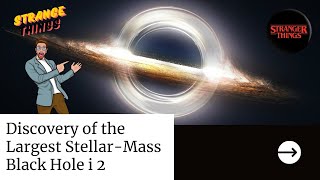 Discovery of the Largest Stellar Mass Black Hole i 2