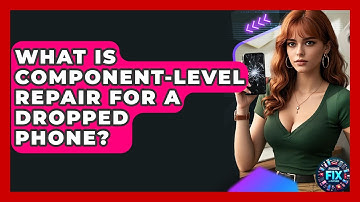 What Is Component-level Repair For A Dropped Phone? - Phone Fix and Features