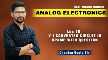 Lec 38 I V-I CONVERTER CIRCUIT IN OPAMP WITH QUESTION I Analog Electronics I EE ECE | GATE 2020
