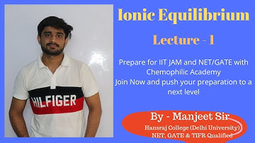 Ionic Equilibrium || Lecture 1 || IIT JAM || NET || GATE || DU || BHU || By - Chemophilic Academy