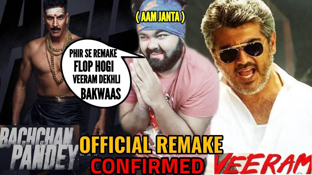 AKSHAY KUMAR'S BACHCHAN PANDEY IS THE OFFICIAL REMAKE OF THALA AJITH'S