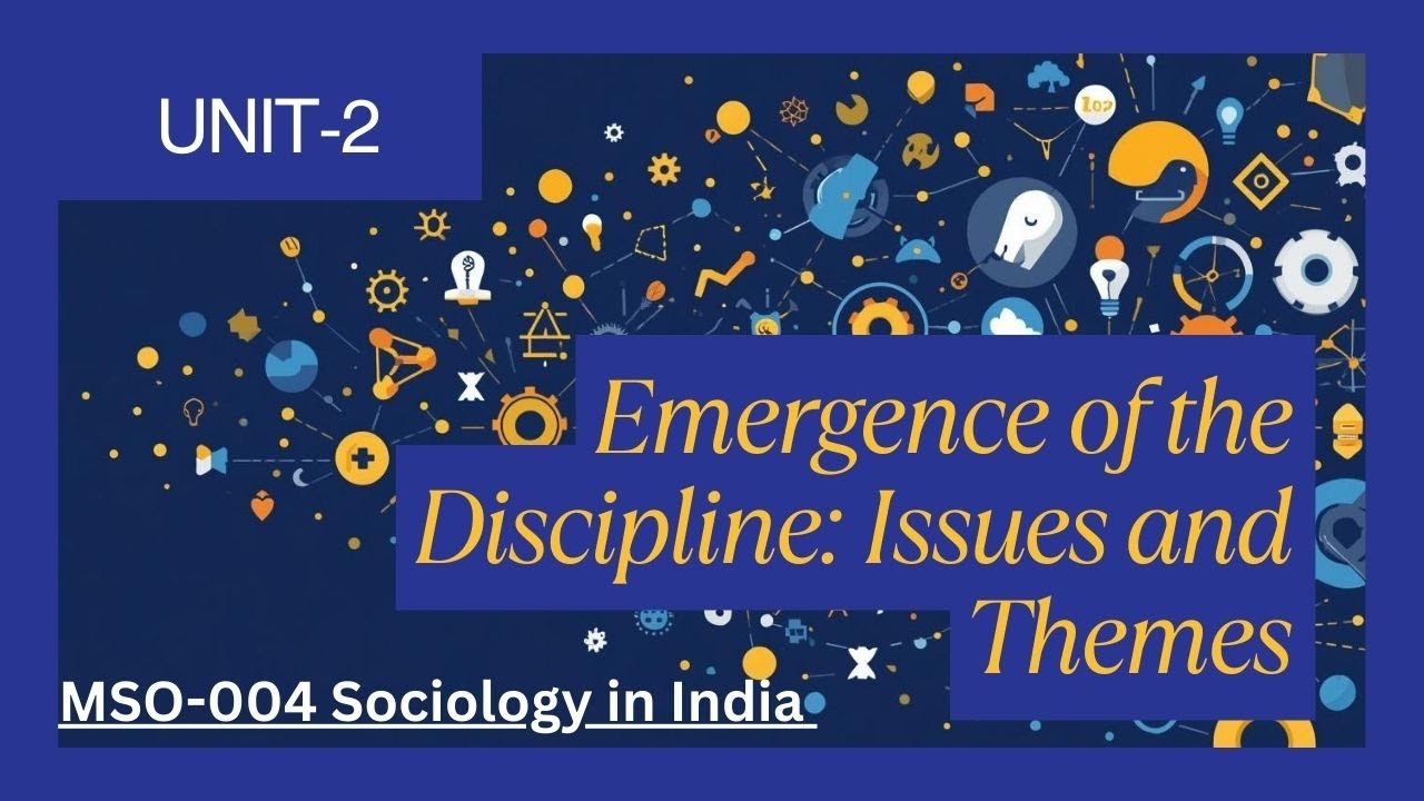 Unit–2: Emergence of the Discipline – Issues and Themes(MSO-004: Sociology in India – IGNOU)