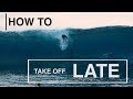 HOW TO:  Take Off LATE   |   with Pro Surfer BRETT BARLEY