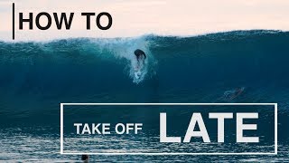 HOW TO: Take Off LATE  |  with Pro Surfer BRETT BARLEY