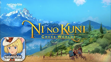 Ni no Kuni: Cross Worlds Is Finally Going Global | New Mobile Game 2022