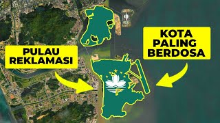 Dibangun dengan Reklamasi, Kota ini Menjadi Kota Paling Berdosa di Asia! Inilah Makau