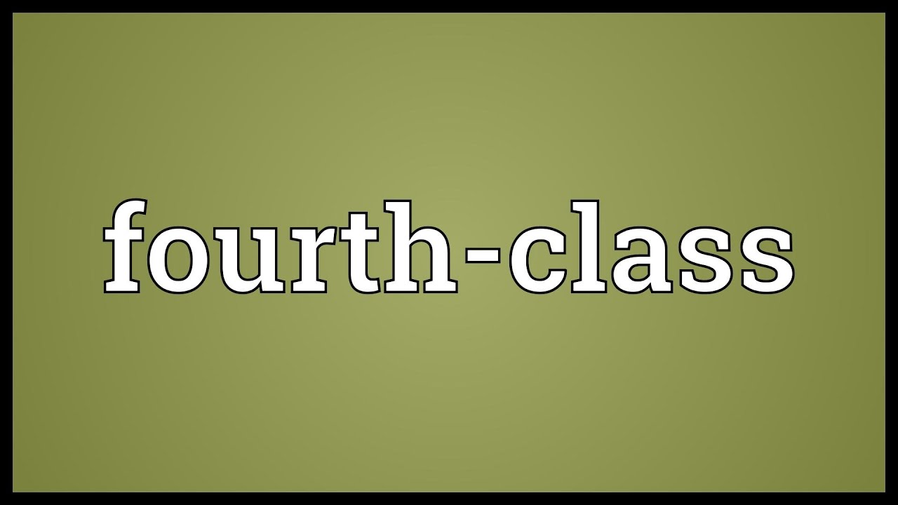 Fourth-class Meaning