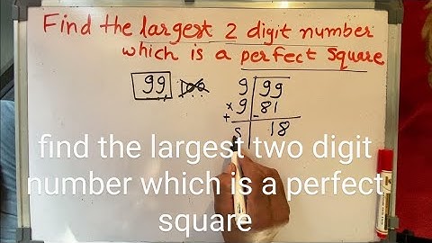 find the largest two digit number which is a perfect square