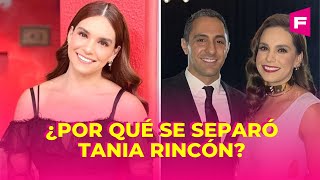¿Por qué se divorció Tania Rincón?