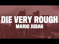 Mario Judah - Die Very Rough (Lyrics) "my oh my I have found you, don’t you run from me lil"