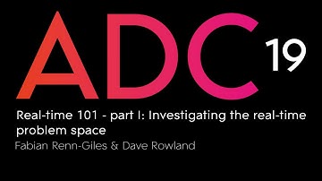 Fabian Renn-Giles & Dave Rowland - Real-time 101 - part I: Investigating the real-time problem space