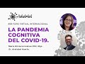 La Pandemia Cognitiva del Covid-19.