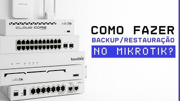 Como Fazer Backup e Restauração no Mikrotik?