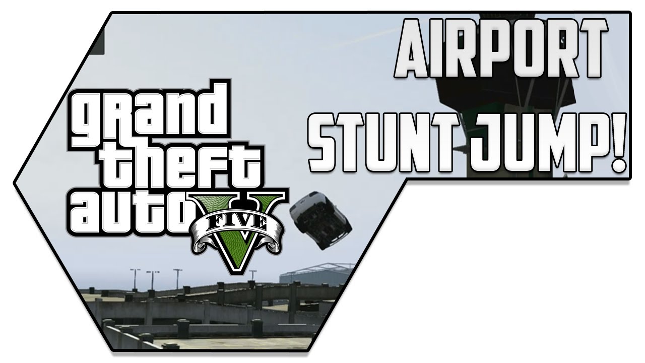 Airport Stunt Jump...Fail? GTA V YouTube