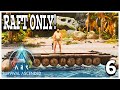 RAFT Life Only! Can We Survive? | ARK: Survival Ascended Ragnarok Live! Part 6!