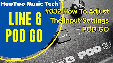 #032 How To Adjust The Input Settings POD GO