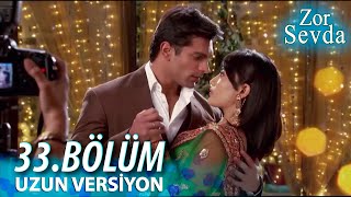 Zor Sevda 33.Bölüm - Uzun Versiyon