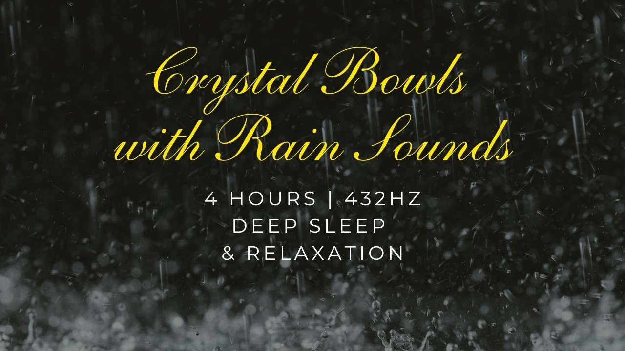 4 Hours of Soothing Crystal Bowls with Rain Sounds | 432HZ | Deep Sleep & Relaxation 🎶