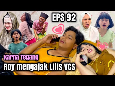 EPS 92, Karna Tegang Roy Mengajak Lilis VCS (DUSUN LANTAM)