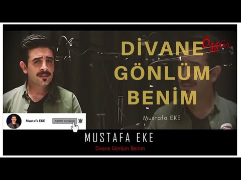 Mustafa Eke -Divane Gönlüm Benim