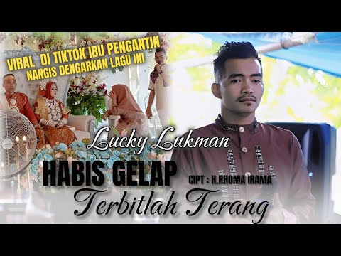 HABIS GELAP TERBITLAH TERANG - LUCKY LUKMAN| Cipt.Rhoma Irama | viral di tiktok ibu pengantin nangis