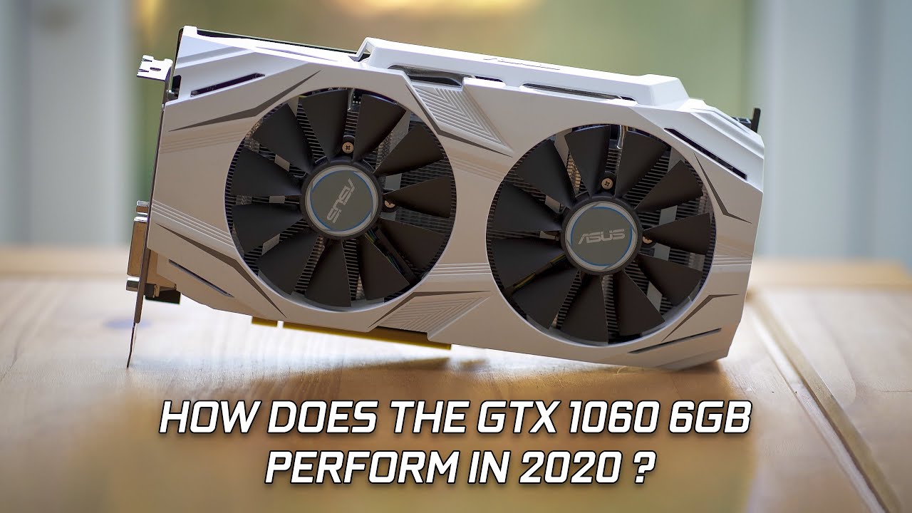 Does The GTX 1060 6GB Perform 2020? - 1080p & 1440p Benchmarks - ASUS GTX 1060 6GB - YouTube