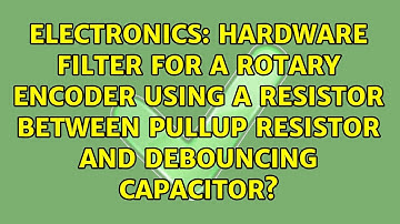 Hardware filter for a rotary encoder using a resistor between pullup resistor and debouncing...