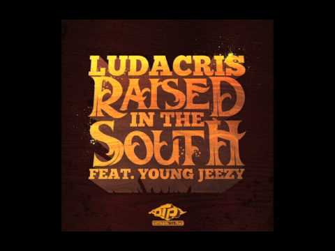 Ludacris - Raised In The South (Explicit) ft. Young Jeezy