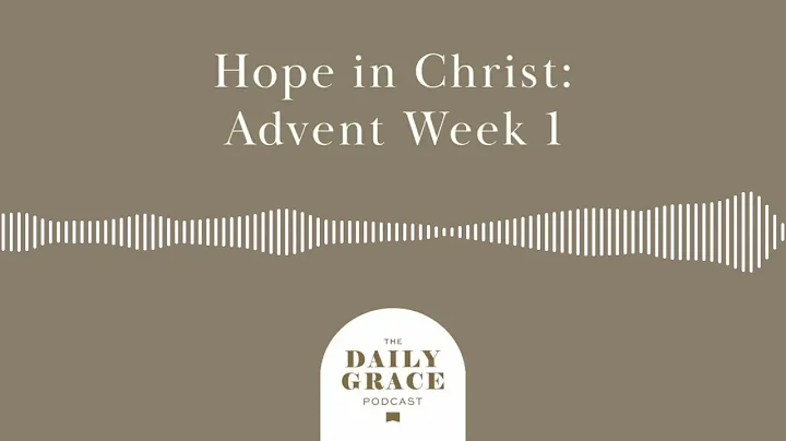 Hope in Christ: Advent Week 1