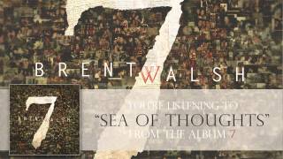 Video thumbnail of "Brent Walsh - Sea of Thoughts"