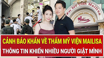 Cảnh báo khẩn về Thẩm mỹ viện Mailisa: Hé lộ thông tin khiến nhiều người giật mình