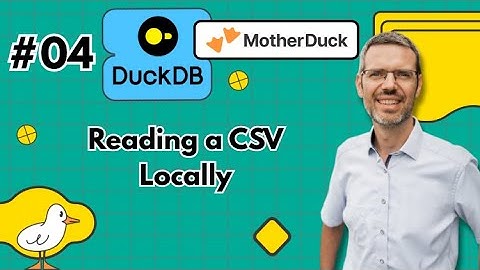 DuckDB for Data Engineers #04: Reading a CSV Locally