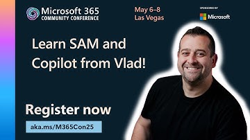 Learn about SAM and Copilot from Vlad Catrinescu | Microsoft 365 Community Conference
