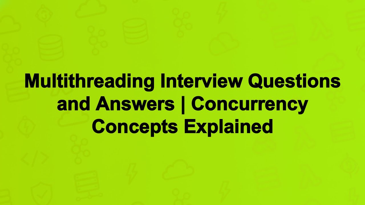 Multithreading Interview Questions and Answers | Concurrency Concepts ...