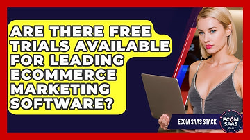 Are There Free Trials Available for Leading eCommerce Marketing Software? | Ecom SaaS Stack News