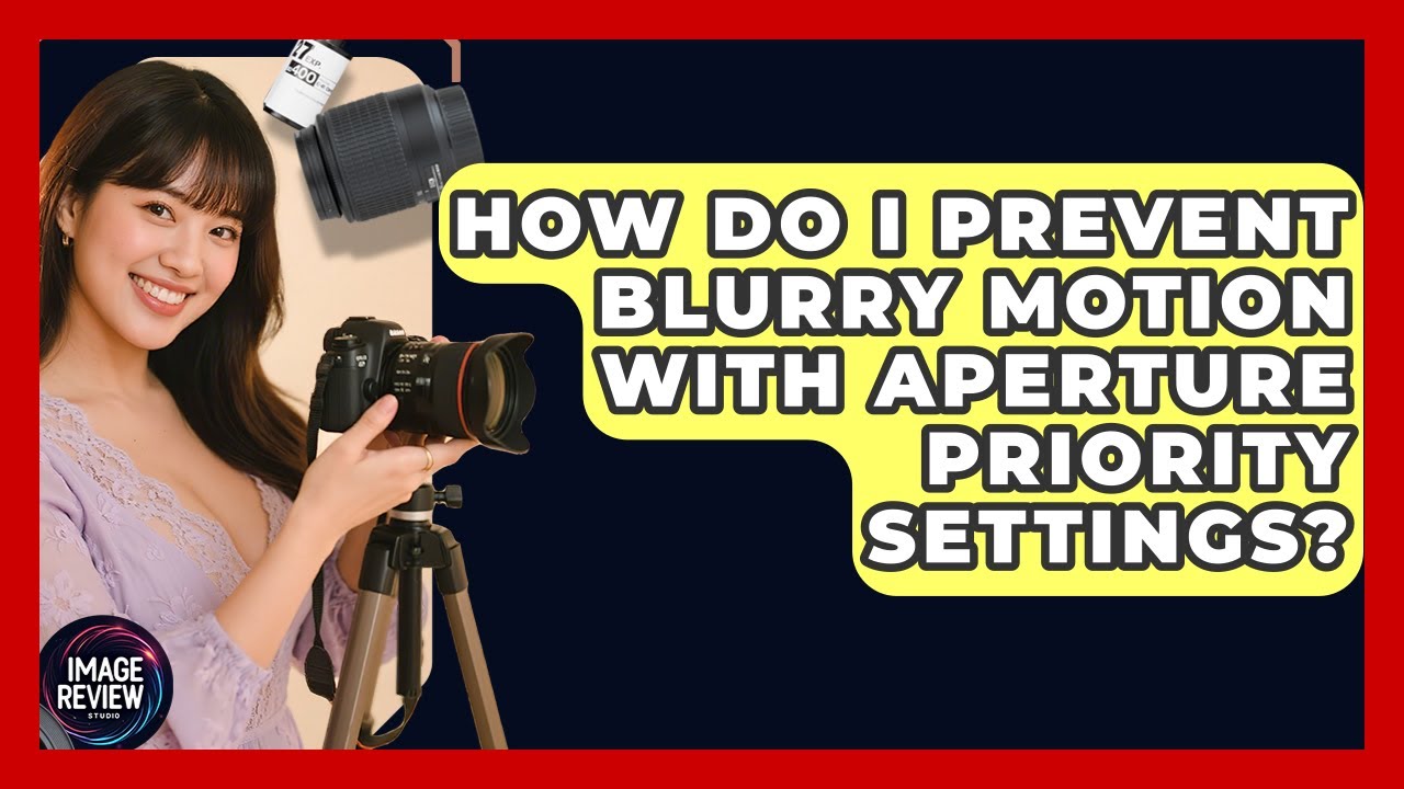 How Do I Prevent Blurry Motion With Aperture Priority Settings? - Image Review Studio
