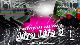 Afro Life 3 - (La Concentida Car Audio) - JoseMusic & JoseCarreño