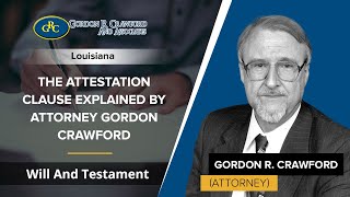 The Attestation Clause Explained By Attorney Gordon Crawford | Will And Testament - LA