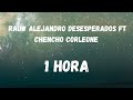 [1 HORA ] Rauw Alejandro   Desesperados ft Chencho Corleone Letra