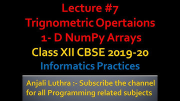 Trigonometry Functions Sin, Cos, Tan and their inverse on numpy arrays | CBSE Class XII I.P. 2020