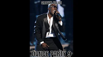 GROWN FOLKS DANCE PARTY 9