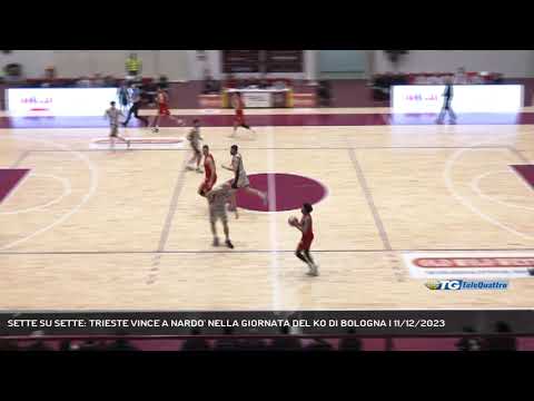 SETTE SU SETTE: TRIESTE VINCE A NARDO' NELLA GIORNATA DEL KO DI BOLOGNA | 11/12/2023