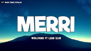 Merri - Whllyano Ft. lean slim (Lirik) - Lagu Timur Terbaru 2024