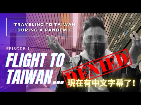 Ep. 1: Flight To Taiwan... DENIED!!! | Traveling To Taiwan During A Pandemic Vlog