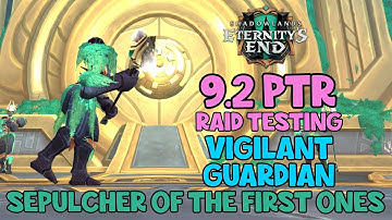 WoW Shadowlands 9.2 PTR - Raid Testing Vigilant Guardian | Heroic Sepulcher of the First Ones