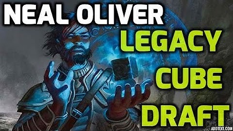 Channel Neal - Legacy Cube Draft (Drafting)